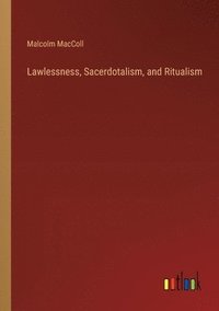 bokomslag Lawlessness, Sacerdotalism, and Ritualism