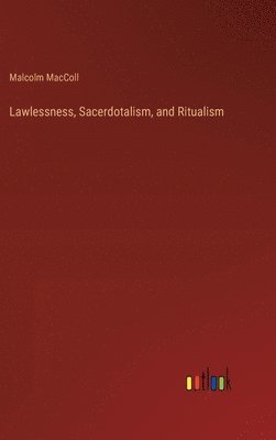 Lawlessness, Sacerdotalism, and Ritualism 1