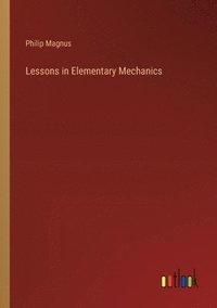 bokomslag Lessons in Elementary Mechanics