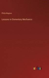 bokomslag Lessons in Elementary Mechanics