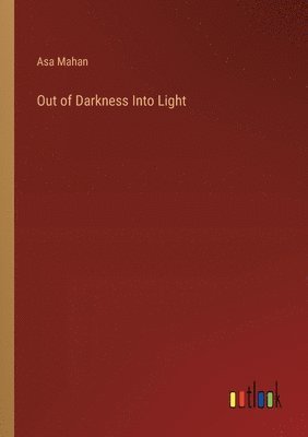 Asa Mahan - Out of Darkness Into Light, Häftad
