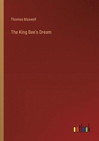 bokomslag The King Bee's Dream