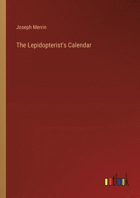 bokomslag The Lepidopterist's Calendar