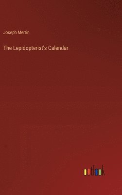 bokomslag The Lepidopterist's Calendar