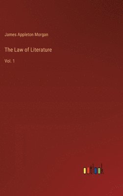 James Appleton Morgan - Law of Literature, Inbunden