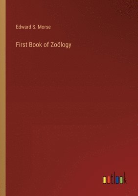 Edward S Morse - First Book of Zoölogy, Häftad