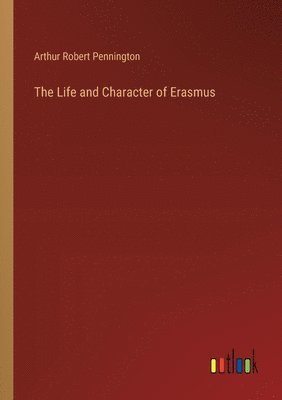 Life and Character of Erasmus