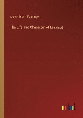 The Life and Character of Erasmus 1