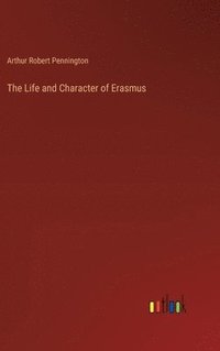 bokomslag The Life and Character of Erasmus