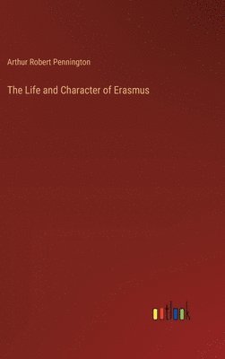 bokomslag The Life and Character of Erasmus