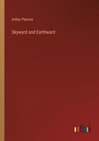 bokomslag Skyward and Earthward