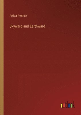 Skyward and Earthward 1
