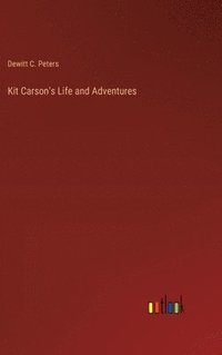 bokomslag Kit Carson's Life and Adventures