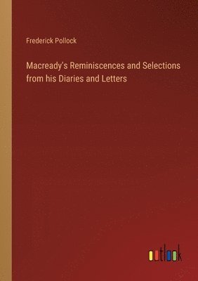 bokomslag Macready's Reminiscences and Selections from his Diaries and Letters