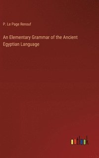bokomslag An Elementary Grammar of the Ancient Egyptian Language