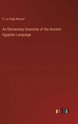 Elementary Grammar of the Ancient Egyptian Language