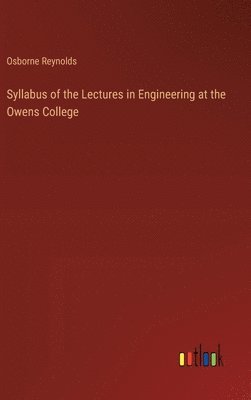 Syllabus of the Lectures in Engineering at the Owens College
