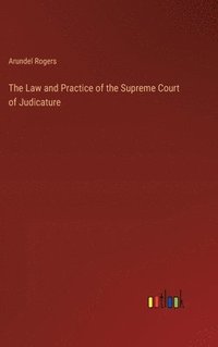 bokomslag The Law and Practice of the Supreme Court of Judicature