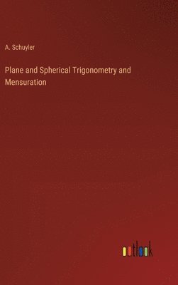 bokomslag Plane and Spherical Trigonometry and Mensuration