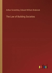 bokomslag The Law of Building Societies