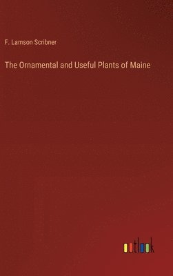 The Ornamental and Useful Plants of Maine 1