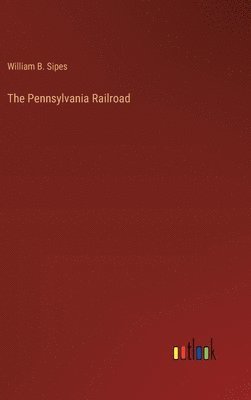 bokomslag The Pennsylvania Railroad