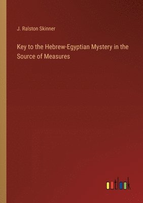 Key to the Hebrew-Egyptian Mystery in the Source of Measures