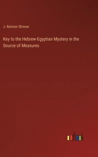 bokomslag Key to the Hebrew-Egyptian Mystery in the Source of Measures
