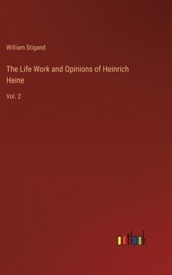 Life Work and Opinions of Heinrich Heine