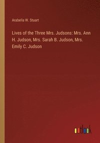 bokomslag Lives of the Three Mrs. Judsons