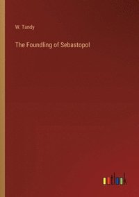 bokomslag The Foundling of Sebastopol