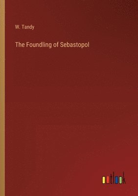 bokomslag The Foundling of Sebastopol