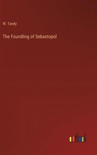 bokomslag The Foundling of Sebastopol