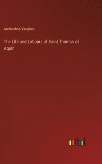 bokomslag Life and Labours of Saint Thomas of Aquin