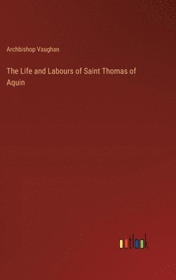bokomslag Life and Labours of Saint Thomas of Aquin