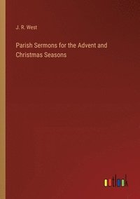 bokomslag Parish Sermons for the Advent and Christmas Seasons