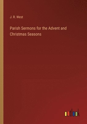 bokomslag Parish Sermons for the Advent and Christmas Seasons