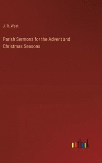 bokomslag Parish Sermons for the Advent and Christmas Seasons