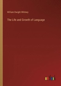 bokomslag The Life and Growth of Language