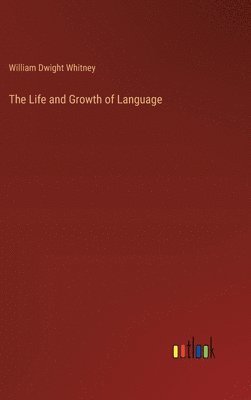 bokomslag The Life and Growth of Language