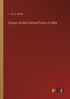 bokomslag Essays on the External Policy of India