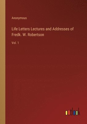 bokomslag Life Letters Lectures and Addresses of Fredk. W. Robertson