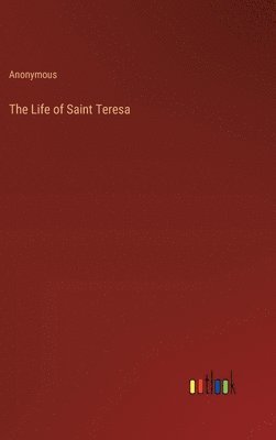 Anonymous - Life of Saint Teresa, Inbunden