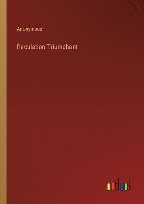 Peculation Triumphant 1