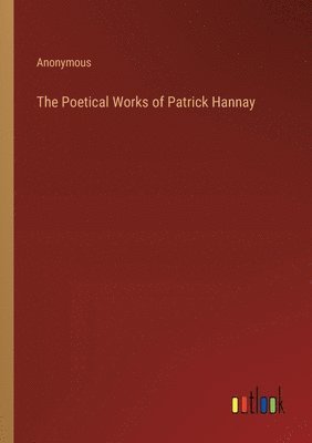 The Poetical Works of Patrick Hannay 1