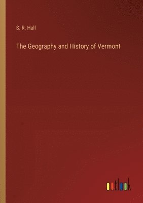 bokomslag The Geography and History of Vermont