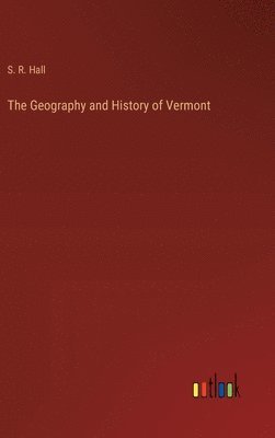 bokomslag The Geography and History of Vermont