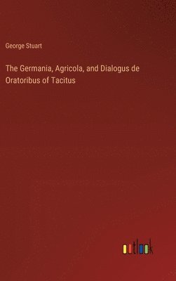 bokomslag Germania, Agricola, and Dialogus de Oratoribus of Tacitus