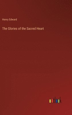 The Glories of the Sacred Heart 1