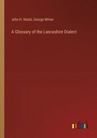 bokomslag Glossary of the Lancashire Dialect